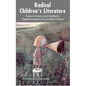 Radical Children's Literature: Future Visions and Aesthetic Transformations in Juvenile Fiction - Hardcover