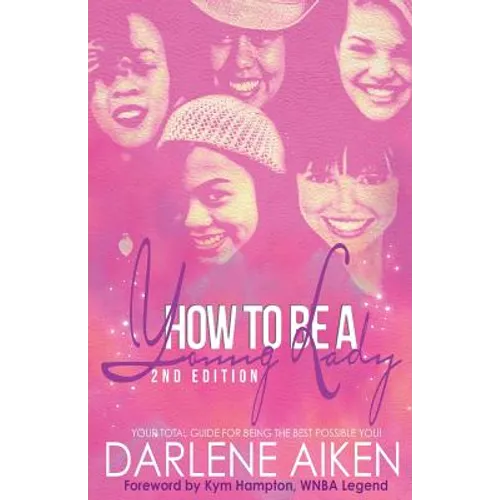 How to be a Young Lady: Your Total Guide for Being the Best Possible You! - Paperback