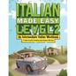 Italian Made Easy Level 2: An Intermediate Italian Workbook To Build Essential Vocabulary And Grammar With Ease (Italian Audio Lessons Included) - Paperback