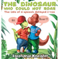 The Dinosaur Who Could Not Roar: The tale of a speech delayed t-rex - Hardcover