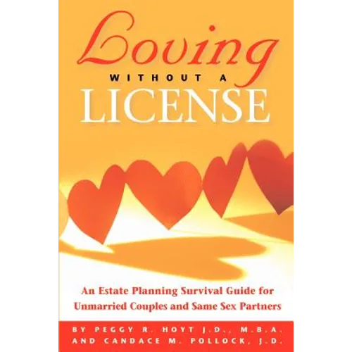 Loving Without a License - An Estate Planning Survival Guide for Unmarried Couples and Same Sex Partners - Paperback
