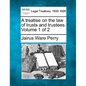 A treatise on the law of trusts and trustees. Volume 1 of 2 - Paperback