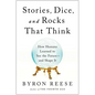 Stories, Dice, and Rocks That Think: How Humans Learned to See the Future--And Shape It - Hardcover