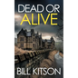 DEAD OR ALIVE an addictive and heart-pounding British crime thriller: an addictive and heart-pounding British crime thriller - Paperback