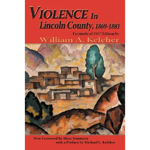 Violence in Lincoln County, 1869-1881: Facsimile of 1957 Edition - Paperback