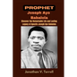 Prophet Joseph Ayo Babalola: Discover the Remarkable Life and Lasting Legacy of Apostle Joseph Ayo Babalola - Paperback