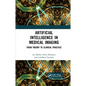 Artificial Intelligence in Medical Imaging: From Theory to Clinical Practice - Paperback
