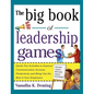 Big Book of Leadership Games: Quick, Fun Activities to Improve Communication, Increase Productivity, and Bring Out the Best in Employees - Hardcover