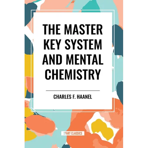 The Master Key System and Mental Chemistry - Paperback