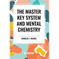 The Master Key System and Mental Chemistry - Paperback