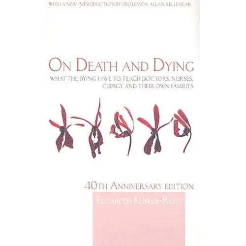 On Death and Dying: What the Dying have to teach Doctors, Nurses, Clergy and their own Families - Paperback