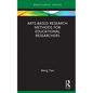 Arts-based Research Methods for Educational Researchers - Hardcover