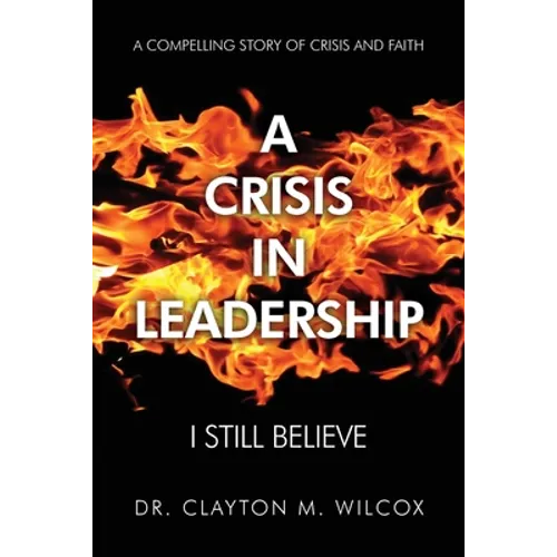 A Crisis in Leadership: I Still Believe - Paperback