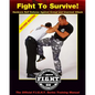 Fight To Survive!: Hardcore Self Defense Against Armed and Unarmed Attack - Paperback