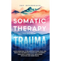 Somatic Therapy for Trauma - Hardcover