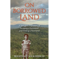 On Borrowed Land: A Refugee's True Story of Escaping a Homeland and Finding a Heartland - Paperback