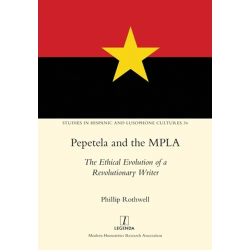 Pepetela and the MPLA: The Ethical Evolution of a Revolutionary Writer - Paperback