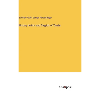 History Imâms and Seyyids of 'Omân - Hardcover