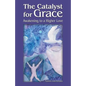 The Catalyst for Grace: Awakening to a Higher Love - Paperback