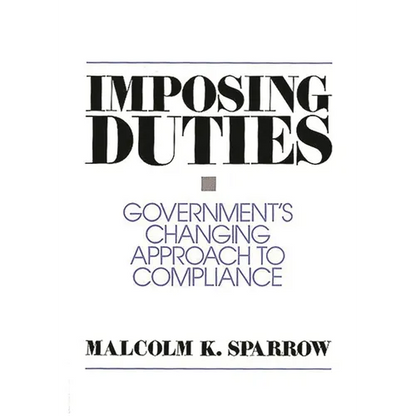Imposing Duties: Government's Changing Approach to Compliance - Paperback