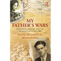 My Father's Wars: Migration, Memory, and the Violence of a Century - Paperback