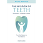 The Wisdom of Teeth: Dentosophy, a Gateway to Health: From Oral Balance to Total Balance - Paperback