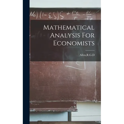 Mathematical Analysis For Economists - Hardcover
