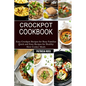 Crockpot Cookbook: Quick and Easy Recipes for Healthy Slow Cooker Meals (Easy Crockpot Recipes for Busy Families) - Paperback
