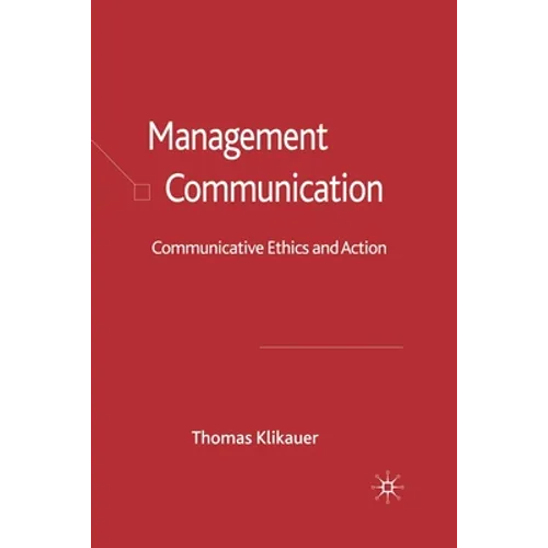 Management Communication: Communicative Ethics and Action - Paperback