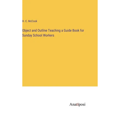 Object and Outline Teaching a Guide Book for Sunday School Workers - Hardcover