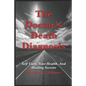 The Doctor's Death Diagnosis: Self Care, Your Health, And Healing Secrets - Paperback