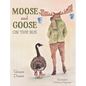 Moose and Goose on the Bus - Hardcover
