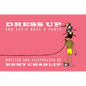 Dress Up and Let's Have a Party - Hardcover