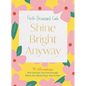 Shine Bright Anyway: 90 Affirmations That Declare You Are Enough When the World Says You're Not - Hardcover