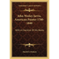 John Wesley Jarvis, American Painter 1780-1840: With a Checklist of His Works - Paperback