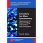 Secondary Ion Mass Spectrometry: Applications for Depth Profiling and Surface Characterization - Paperback