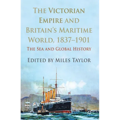 The Victorian Empire and Britain's Maritime World, 1837-1901: The Sea and Global History - Hardcover