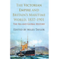 The Victorian Empire and Britain's Maritime World, 1837-1901: The Sea and Global History - Hardcover