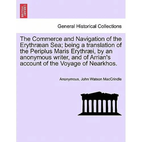 The Commerce and Navigation of the Erythræan Sea; being a translation of the Periplus Maris Erythræi, by an anonymous writer, and of Arrian's account - Paperback
