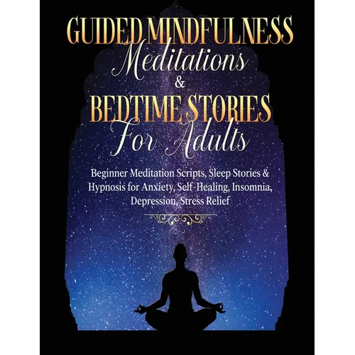 Guided Meditations For Overthinking, Anxiety, Depression & Mindfulness Beginners Scripts For Deep Sleep, Insomnia, Self-Healing, Relaxation, Overthink - Paperback