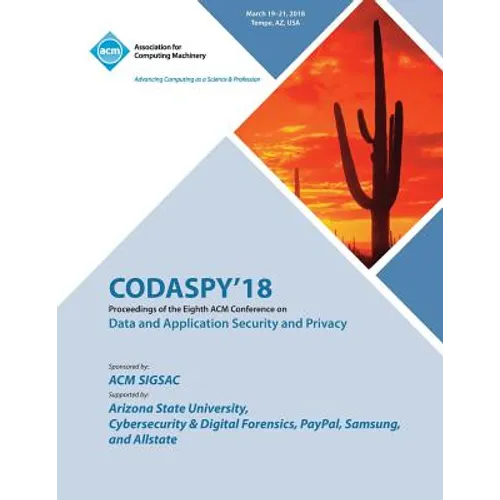Codaspy '18: Proceedings of the Eighth ACM Conference on Data and Application Security and Privacy - Paperback