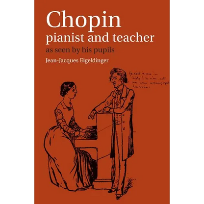 Chopin: Pianist and Teacher: As Seen by His Pupils - Paperback