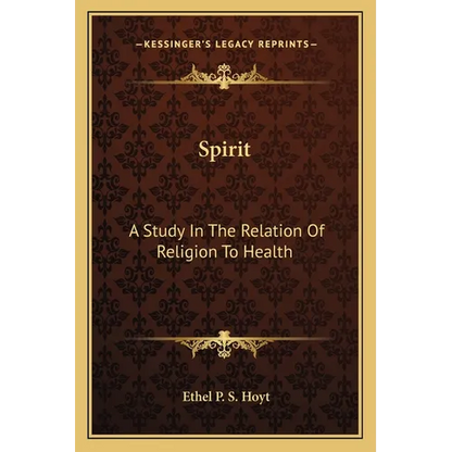 Spirit: A Study In The Relation Of Religion To Health - Paperback