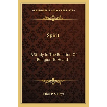 Spirit: A Study In The Relation Of Religion To Health - Paperback