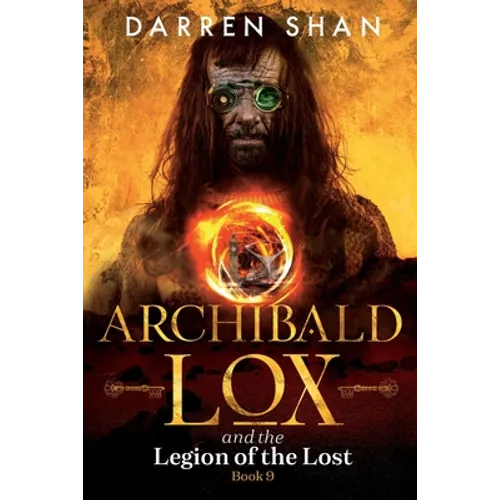 Archibald Lox and the Legion of the Lost: Archibald Lox series, book 9 - Paperback