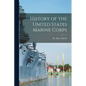 History of the United States Marine Corps - Paperback