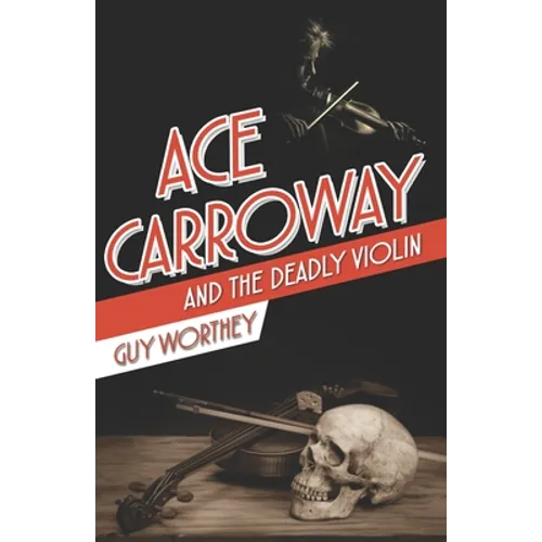 Ace Carroway and the Deadly Violin - Paperback