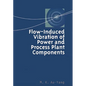 Flow-Induced Vibration of Power and Process Plant Components: A Practical Workbook - Hardcover