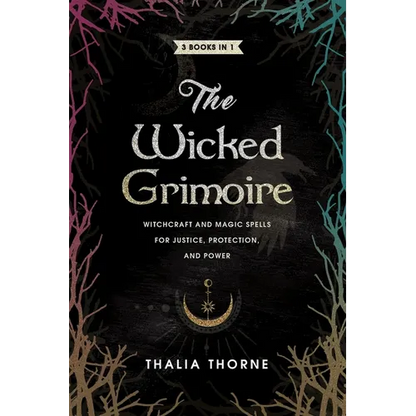 The Wicked Grimoire: Witchcraft and Magic Spells for Justice, Protection, and Power - Paperback