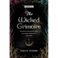 The Wicked Grimoire: Witchcraft and Magic Spells for Justice, Protection, and Power - Paperback